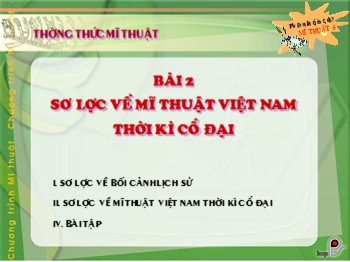 Bài giảng môn Mĩ thuật Lớp 6 - Bài 2: Sơ lược về mĩ thuật Việt Nam thời kì cổ đại