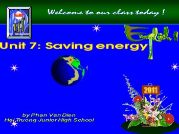 Bài giảng môn Tiếng Anh Lớp 9 - Unit 7: Saving energy - Lesson 1: Listen and Read