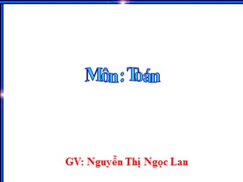Bài giảng Toán Lớp 1 - Bài: Luyện tập - Nguyễn Thị Ngọc La