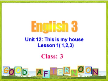 Bài giảng Tiếng Anh Lớp 3 - Unit 12: This is my house - Lesson 1