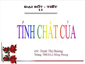 Bài giảng Đại số 7 - Tiết 11: Tính chất của dãy tỉ số bằng nhau - Trường THCS Lê Hồng Phong