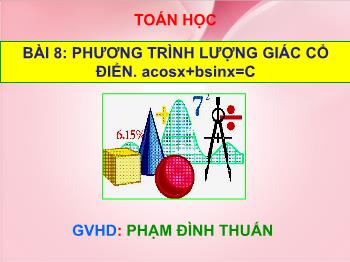 Bài giảng Đại số 9 - Bài 8: Phương trình lượng giác cổ điển acosx + bsinx = c