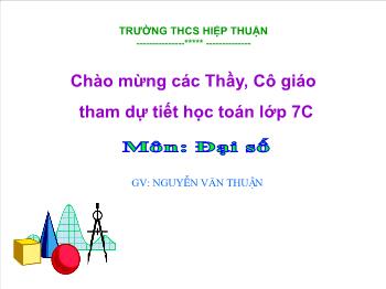 Bài giảng Đại số lớp 7 - Tiết 60: Cộng trừ đa thức một biến - Nguyễn Văn Thuận