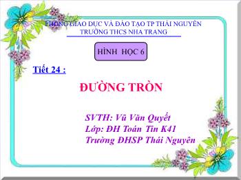 Bài giảng Hình học lớp 6 - Tiết 24: Đường tròn - Trường DHSP Thái Nguyên