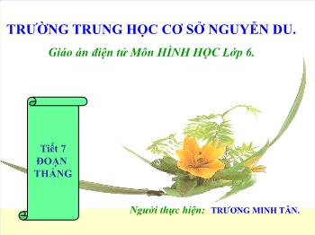 Bài giảng Hình học lớp 6 - Tiết số 7: Đoạn thẳng