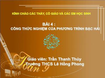 Bài giảng môn Đại số 9 - Bài 4: Công thức nghiệm của phương trình bậc hai - Trần Thanh Thúy