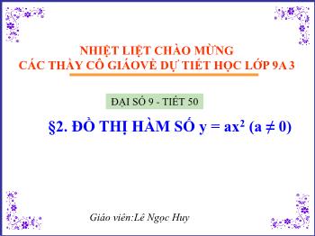 Bài giảng môn Đại số 9 - Tiết 50 - Bài 2:  Đồ thị hàm số y = ax2 (a ≠ 0)