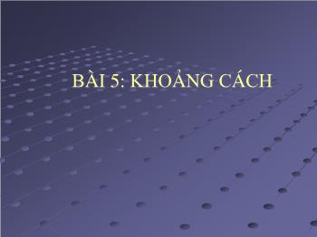 Bài giảng môn Hình học 11 - Bài 5: Khoảng cách