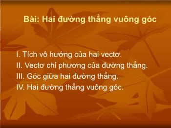 Bài giảng môn Hình học 11 - Bài: Hai đường thẳng vuông góc