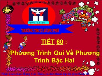 Bài giảng môn học Đại số 9 - Tiết 60: Phương trình qui về phương trình bậc hai - Trường THCS Lương Phú