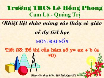 Bài giảng môn học Đại số khối 9 - Tiết 23: Đồ thị của hàm số y= ax + b (a ≠ 0) - Trường THCS Lê Hồng Phong
