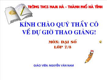 Bài giảng môn học Đại số lớp 7 - Tiết 57: Cộng, trừ đa thức - Nguyễn Văn Nam