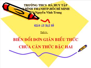 Bài giảng môn học Đại số lớp 9 - Tiết 9: Biến đổi đơn giản biểu thức chứa căn thức bậc hai