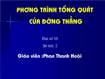 Bài giảng môn Toán 10 - Phương trình tổng quát của đường thẳng - Phan Thanh Hoài