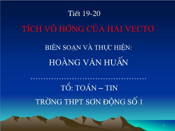 Bài giảng môn Toán 10 - Tích vô hướng của hai vectơ - Trường THPT Sơn Động số 1