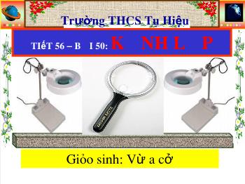 Bài giảng môn Toán 11 - Tiết 56 – Bài 50: Kính lúp