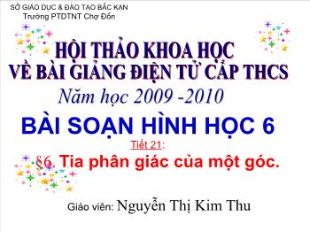 Bài giảng môn Hình học khối 6 - Tiết 21: Tia phân giác của một góc - Nguyễn Thị Kim Thu
