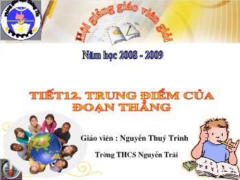 Thiết kế bài giảng Hình học 6 - Tiết 12: Trung điểm của đoạn thẳng - Trường THCS Nguyễn Trãi