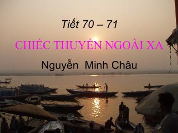 Bài giảng môn học Ngữ văn 12 - Tiết số 70, 71: Chiếc thuyền ngoài xa