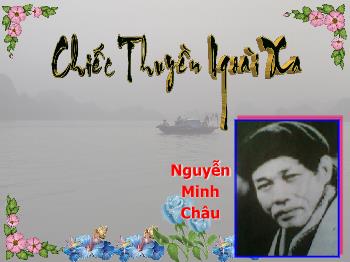 Bài giảng Ngữ văn 12 - Bài: Chiếc thuyền ngoài xa (tác giả Nguyễn Minh Châu)