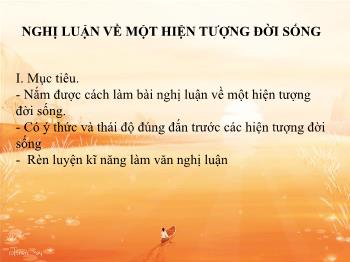 Bài giảng Ngữ văn 12 - Bài dạy: Nghị luận về một hiện tượng đời sống