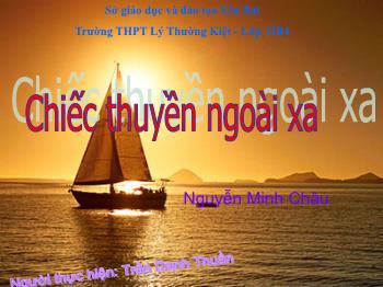 Bài giảng Ngữ văn 12 - Chiếc thuyền ngoài xa - Trường THPT Lý Thường Kiệt