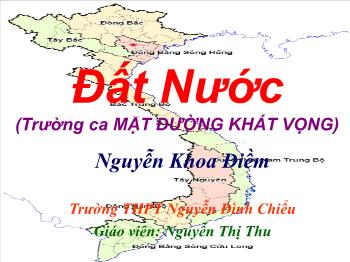 Bài giảng Ngữ văn 12 - Đất nước (trường ca mặt đường khát vọng) Nguyễn Khoa Điềm - Trường THPT Nguyễn Đình Chiểu