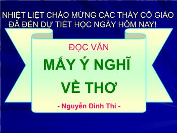 Bài giảng Ngữ văn 12 - Đọc văn: Mấy ý nghĩ về thơ - Nguyễn Đình Thi