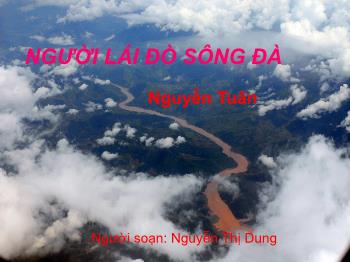 Bài giảng Ngữ văn 12 - Người lái đò sông Đà - Nguyễn Thị Dung