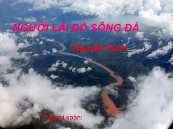 Bài giảng Ngữ văn 12 - Người lái đò sông Đà tác giả Nguyễn Tuân