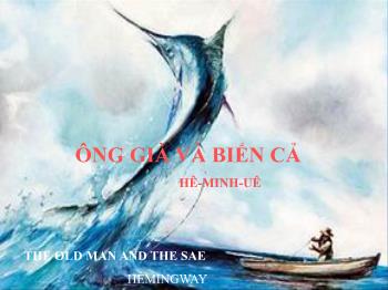 Bài giảng Ngữ văn 12 - Ông già và biển cả, Hê - Minh - uê