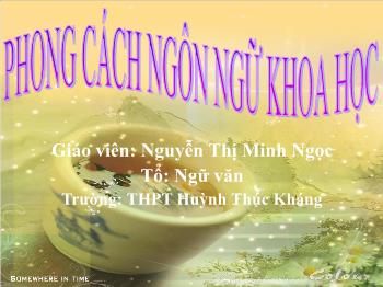 Bài giảng Ngữ văn 12 - Phong cách ngôn ngữ khoa học - Trường THPT Huỳnh Thúc Kháng
