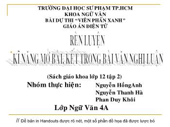 Bài giảng Ngữ văn 12 - Rèn luyện kĩ năng mở bài, kết trong bài văn nghị luận