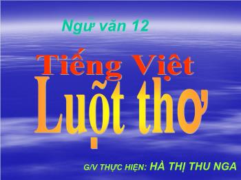 Bài giảng Ngữ văn 12 - Tiếng Việt: Luật thơ