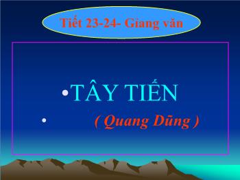 Bài giảng Ngữ văn 12 - Tiết 23, 24: Tây tiến (Quang Dũng)