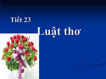 Bài giảng Ngữ văn 12 - Tiết 23: Luật thơ