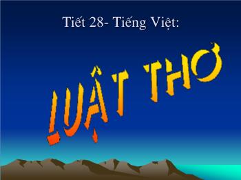 Bài giảng Ngữ văn 12 - Tiết 28: Tiếng Việt: Luật thơ