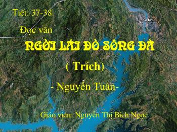 Bài giảng Ngữ văn 12 - Tiết 37, 38: Người lái đò Sông Đà