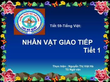 Bài giảng Ngữ văn 12 - Tiết 59: Tiếng Việt: Nhân vật giao tiếp (Tiết 1)