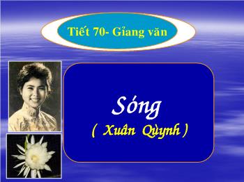 Bài giảng Ngữ văn 12 - Tiết 70: Sóng (Xuân Quỳnh)