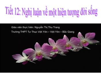 Bài giảng Ngữ văn 12 - Tiết số 12: Nghị luận về một hiện tượng đời sống