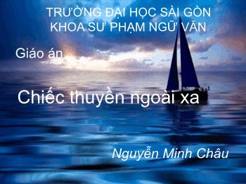 Bài giảng Ngữ văn khối 12 - Bài: Chiếc thuyền ngoài xa - Nguyễn Minh Châu