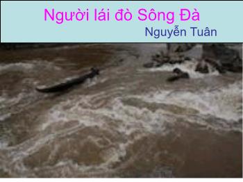 Bài giảng Ngữ văn khối 12 - Người lái đò Sông Đà của Nguyễn Tuân
