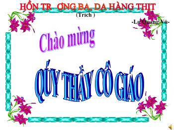 Bài giảng Ngữ văn khối 12 - Tiết dạy: Hồn trương ba, da hàng thịt