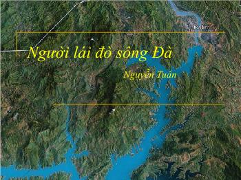 Bài giảng Ngữ văn lớp 12 - Người lái đò sông Đà của Nguyễn Tuân
