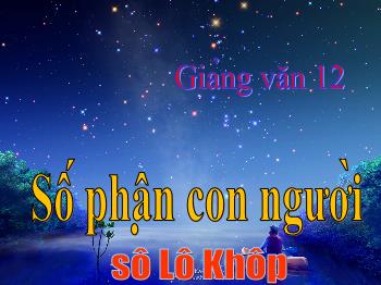 Bài giảng Ngữ văn lớp 12 - Số phận con người, tác giả sô Lô Khôp