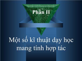 Dạy học văn theo chuẩn kiến thức - Phần II: Một số kĩ thuật dạy học mang tính hợp tác