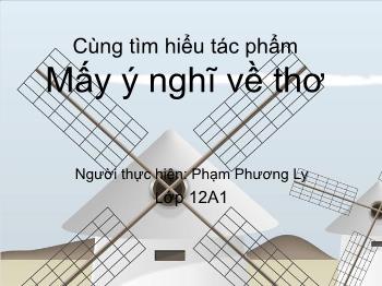 Ngữ văn 12 - Cùng tìm hiểu tác phẩm mấy ý nghĩ về thơ