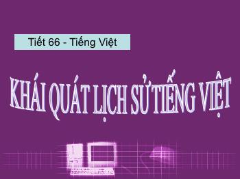 Bài giảng môn học Ngữ văn 10 - Tiết 66: Tiếng việt khái quát lịch sử Tiếng Việt