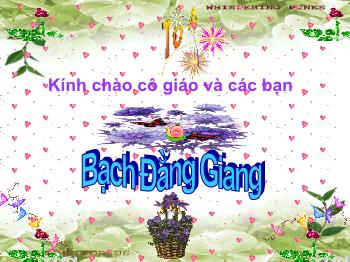 Bài giảng môn Ngữ văn 10 - Bạch đằng giang